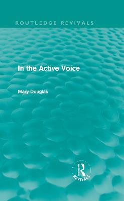 In the Active Voice (Routledge Revivals) - Mary Douglas - cover