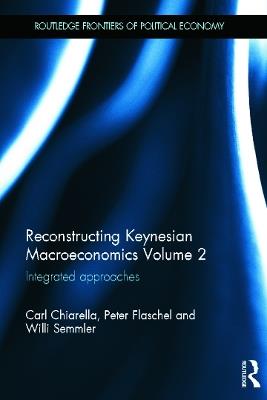 Reconstructing Keynesian Macroeconomics Volume 2: Integrated Approaches - Carl Chiarella,Peter Flaschel,Willi Semmler - cover