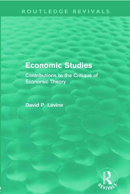 Economic Studies (Routledge Revivals): Contributions to the Critique of Economic Theory - David Levine - cover