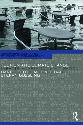 Tourism and Climate Change: Impacts, Adaptation and Mitigation - Daniel Scott,C. Michael Hall,Gossling Stefan - cover