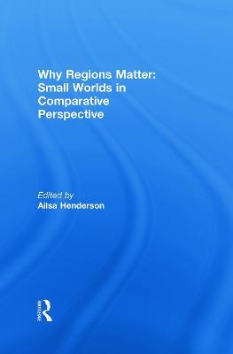 Why Regions Matter: Small Worlds in Comparative Perspective - cover