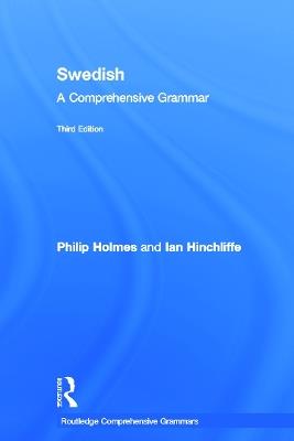 Swedish: A Comprehensive Grammar - Ian Hinchliffe,Philip Holmes - cover
