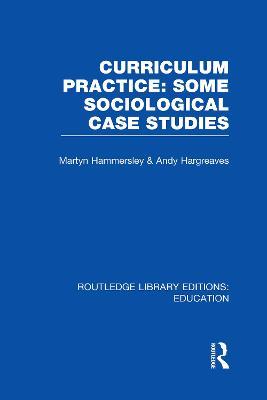 Curriculum Practice: Some Sociological Case Studies - cover