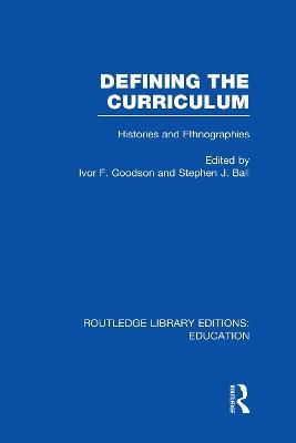 Defining The Curriculum: Histories and Ethnographies - cover