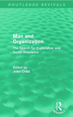 Man and Organization (Routledge Revivals): The Search for Explanation and Social Relevance - cover