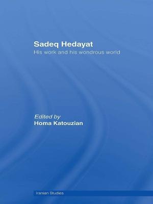 Sadeq Hedayat: His Work and his Wondrous World - cover