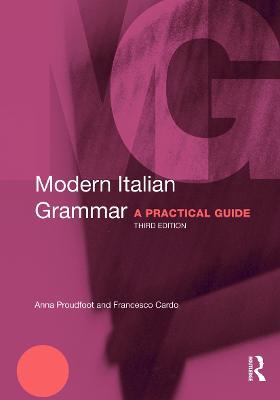 Modern Italian Grammar: A Practical Guide - Anna Proudfoot,Francesco Cardo - cover