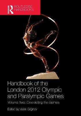 Handbook of the London 2012 Olympic and Paralympic Games: Volume Two: Celebrating the Games - cover
