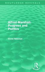 Alfred Marshall: Progress and Politics (Routledge Revivals)