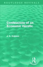 Confessions of an Economic Heretic