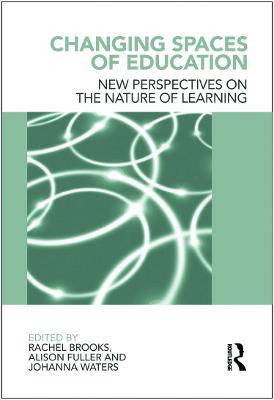 Changing Spaces of Education: New Perspectives on the Nature of Learning - cover