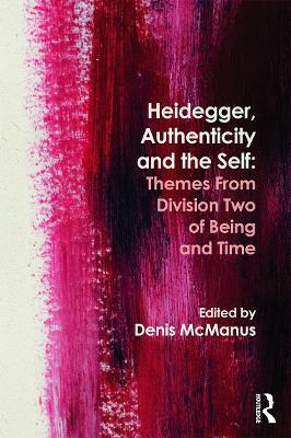 Heidegger, Authenticity and the Self: Themes From Division Two of Being and Time - cover