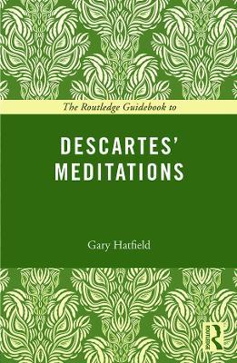The Routledge Guidebook to Descartes' Meditations - Gary Hatfield - cover