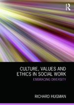Culture, Values and Ethics in Social Work: Embracing Diversity