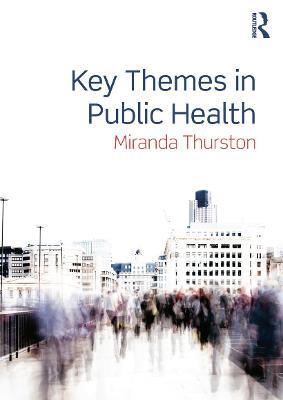 Key Themes in Public Health - Miranda Thurston - cover