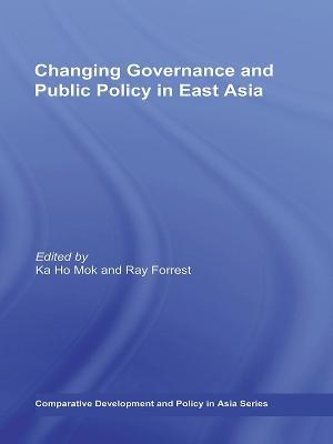 Changing Governance and Public Policy in East Asia - cover