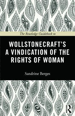 The Routledge Guidebook to Wollstonecraft's A Vindication of the Rights of Woman - Sandrine Berges - cover