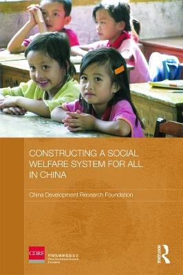 Constructing a Social Welfare System for All in China - China Development Research Foundation - cover