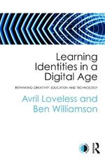 Learning Identities in a Digital Age: Rethinking creativity, education and technology