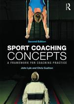 Sport Coaching Concepts: A framework for coaching practice