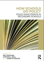 How Schools Do Policy: Policy Enactments in Secondary Schools