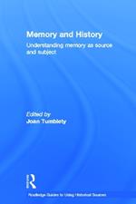 Memory and History: Understanding Memory as Source and Subject