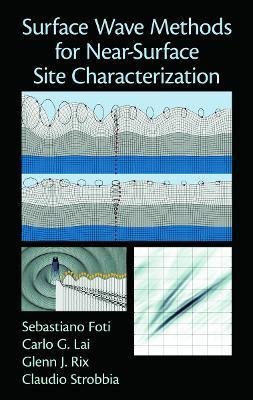 Surface Wave Methods for Near-Surface Site Characterization - Sebastiano Foti,Carlo Lai,Glenn J. Rix - cover