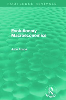 Evolutionary Macroeconomics (Routledge Revivals) - John Foster - cover