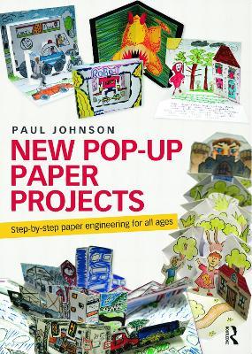 New Pop-Up Paper Projects: Step-by-step paper engineering for all ages - Paul Johnson - cover