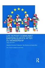 Life in Post-Communist Eastern Europe after EU Membership: Happy Ever After?