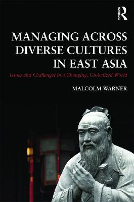 Managing Across Diverse Cultures in East Asia: Issues and challenges in a changing globalized world - cover