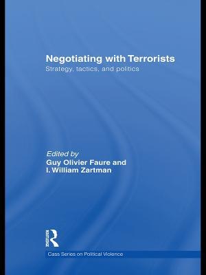 Negotiating with Terrorists: Strategy, Tactics, and Politics - Guy Olivier Faure,I. William Zartman - cover