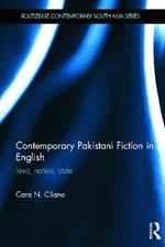 Contemporary Pakistani Fiction in English: Idea, Nation, State