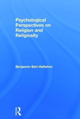 Psychological Perspectives on Religion and Religiosity - Benjamin Beit-Hallahmi - cover