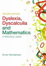 Dyslexia, Dyscalculia and Mathematics: A practical guide