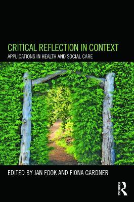 Critical Reflection in Context: Applications in Health and Social Care - cover