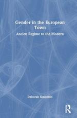 Gender in the European Town: Ancien Regime to the Modern