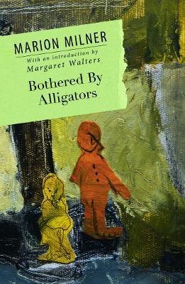 Bothered By Alligators - Marion Milner - cover