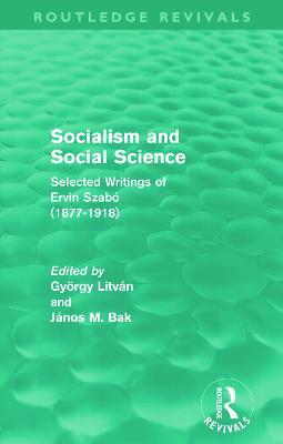Socialism and Social Science (Routledge Revivals): Selected Writings of Ervin Szabó (1877-1918) - cover