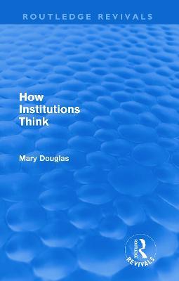 How Institutions Think (Routledge Revivals) - Mary Douglas - cover