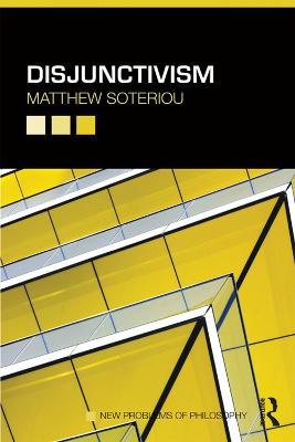 Disjunctivism - Matthew Soteriou - cover