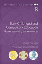 Early Childhood and Compulsory Education: Reconceptualising the relationship