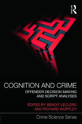 Cognition and Crime: Offender Decision Making and Script Analyses - cover