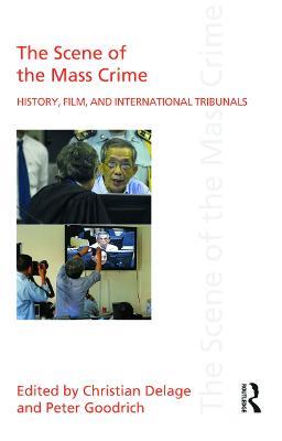The Scene of the Mass Crime: History, Film, and International Tribunals - cover