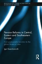 Pension Reforms in Central, Eastern and Southeastern Europe: From Post-Socialist Transition to the Global Financial Crisis