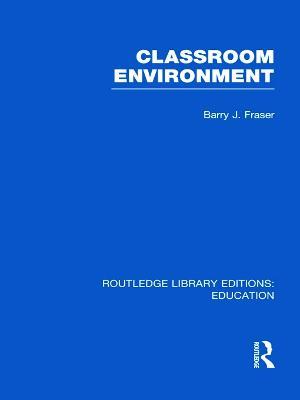 Classroom Environment (RLE Edu O) - Barry Fraser - cover
