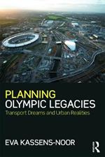 Planning Olympic Legacies: Transport Dreams and Urban Realities