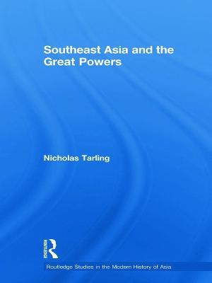 Southeast Asia and the Great Powers - Nicholas Tarling - cover
