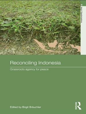 Reconciling Indonesia: Grassroots agency for peace - cover