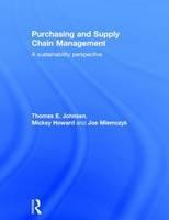 Purchasing and Supply Chain Management: A Sustainability Perspective - Thomas E. Johnsen,Mickey Howard,Joe Miemczyk - cover